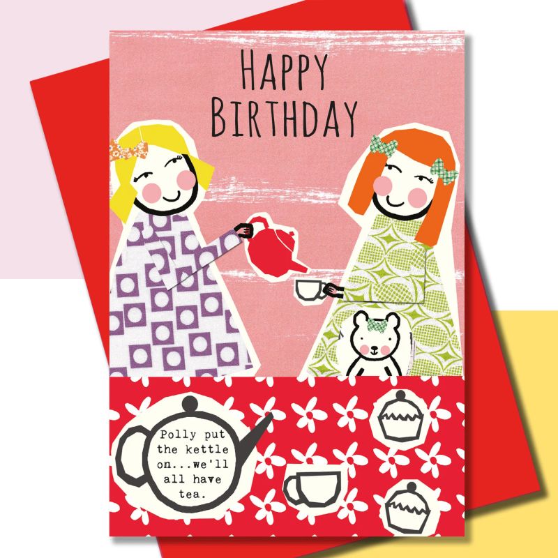 Polly Put The Kettle On Birthday Card