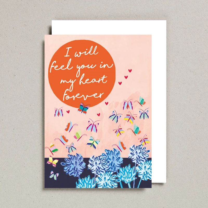I will Feel You In My Heart Forever Card