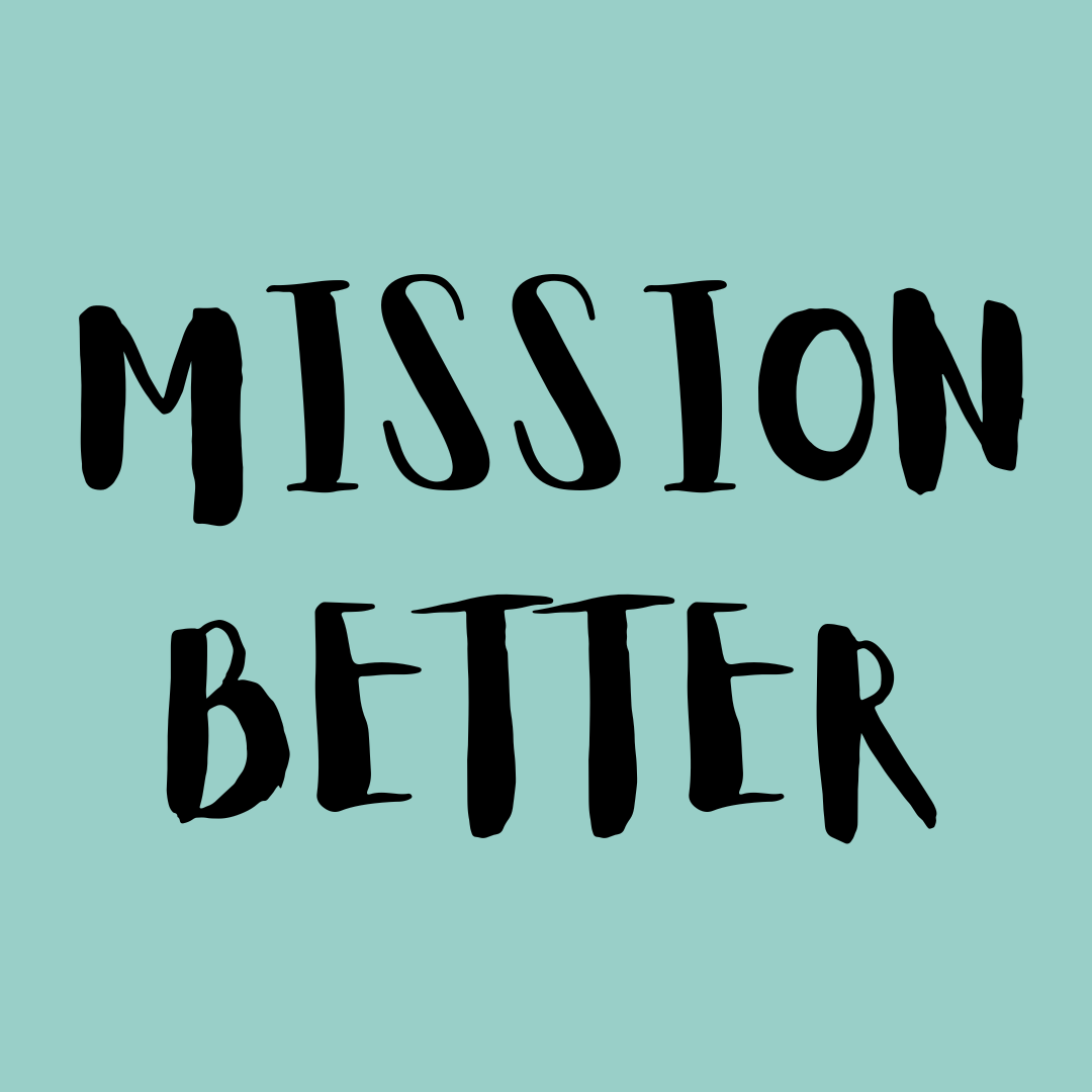 Mission Better